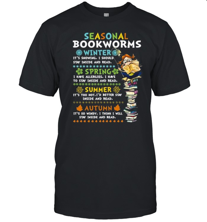 Seasonal bookworms winter it’s snowing I should stay inside and read shirt
