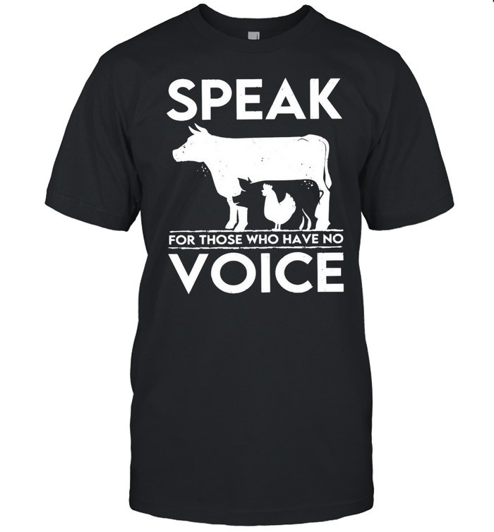 Cow Pig Chicken speak for those who have no voice shirt