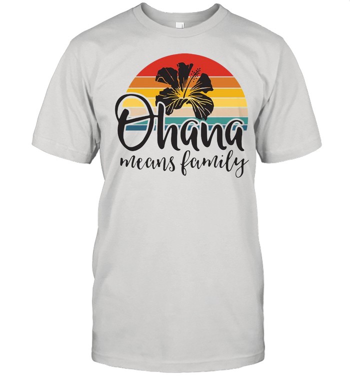 Ohana Means Family Hawaii Hibiscus Flower 70S Retro Hawaiian Vintage T-shirt