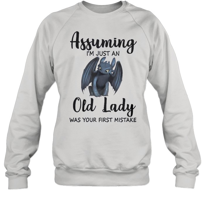 Assuming Im Just An Old Lady Was Your First Mistake shirt Unisex Sweatshirt