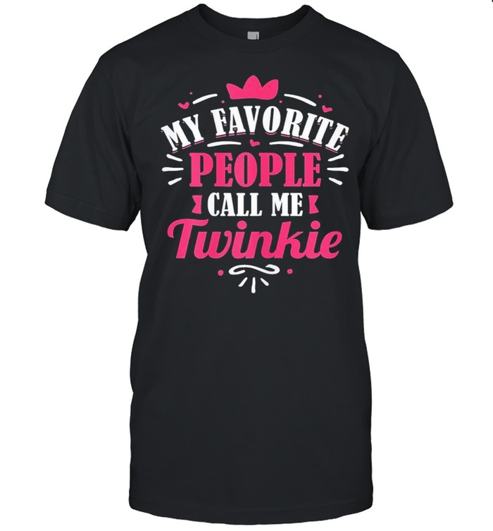 My favorite people call me twinkie mothers day shirt