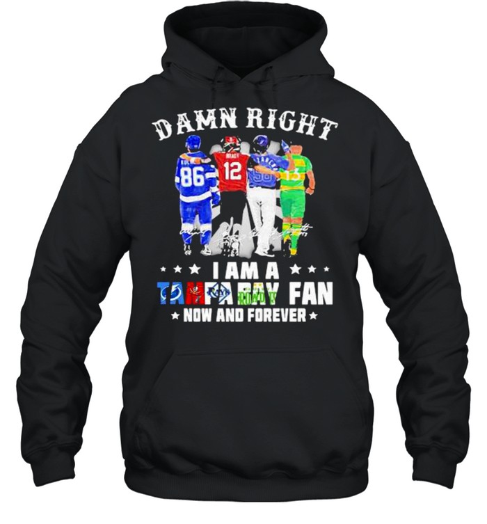Damn Right I Am A Tampa Bay Fan Now And Forever Signature  Unisex Hoodie