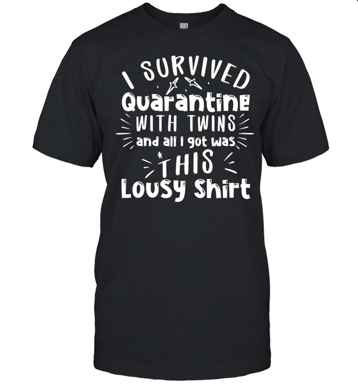 I survived quarantine with twin and all I got was this lousy shirt