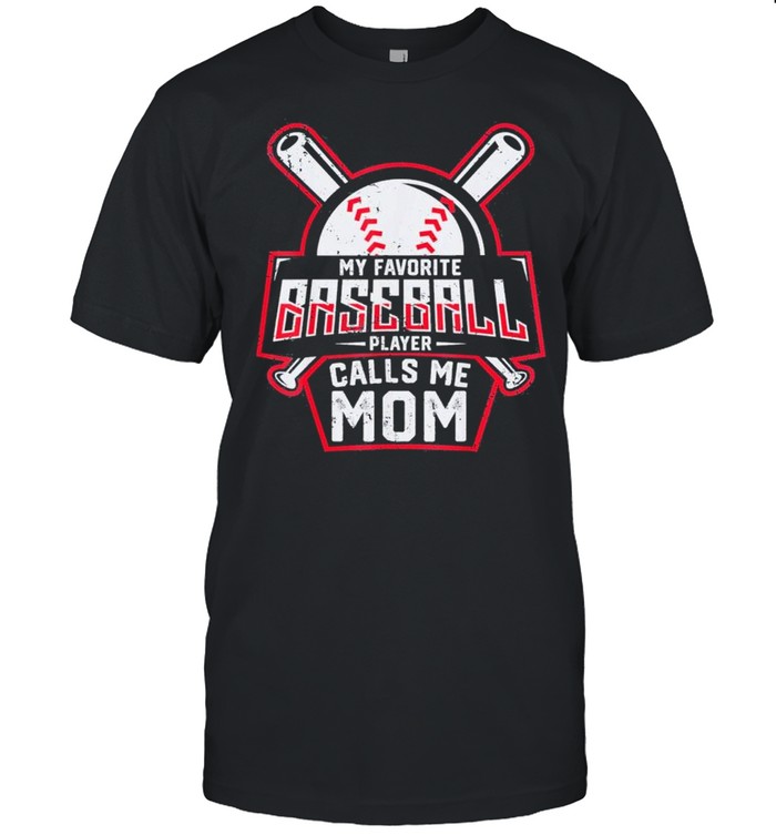 My Favorite Baseball Player Calls Me Mom shirt