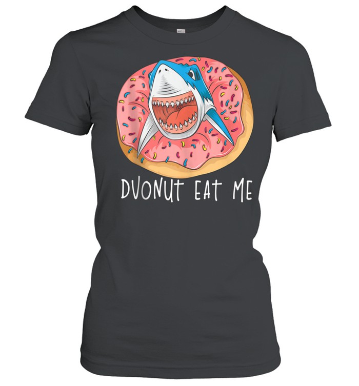Donut Eat Me Cute Shark Fried Doughnut Foodie shirt Classic Women's T-shirt