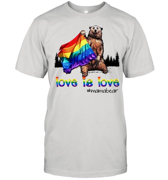 LGBT Mama bear love is love shirt