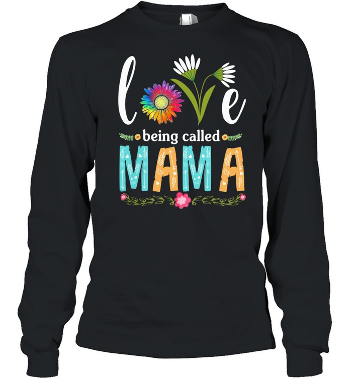 Love Being Called Mama Flower  Long Sleeved T-shirt