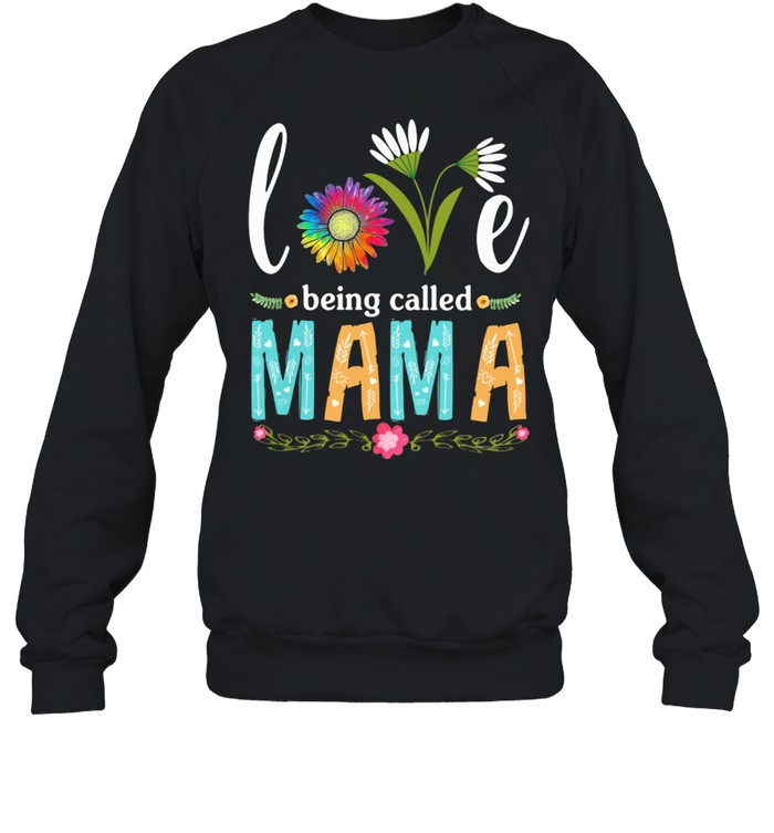 Love Being Called Mama Flower  Unisex Sweatshirt