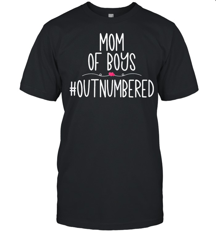 Mom Of Boys #Outnumbered shirt