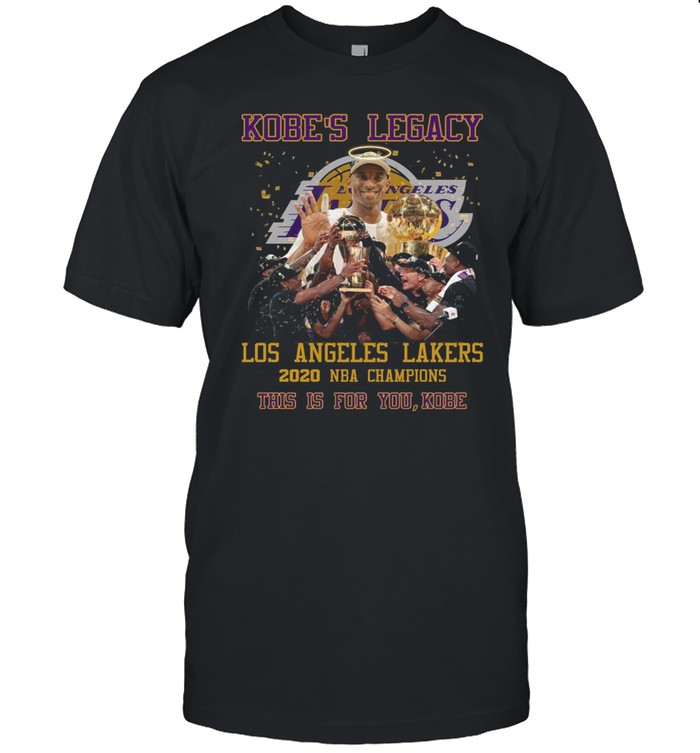 Kobes legacy Los Angeles Lakers 2020 NBA Champions this is for you Kobe shirt
