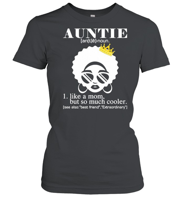 Auntie like a mom but so much cooler shirt Classic Women's T-shirt
