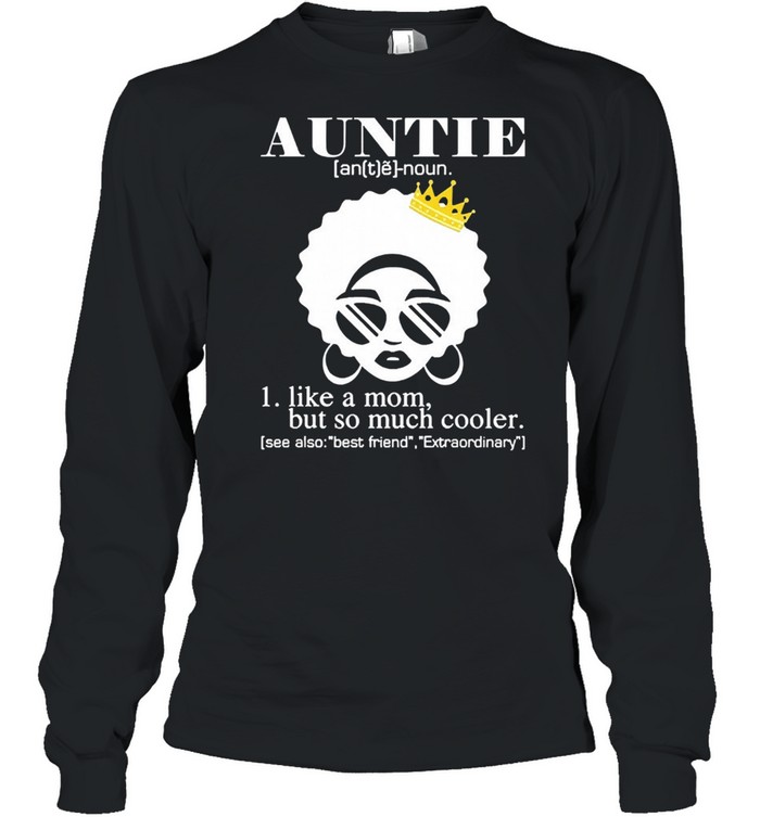 Auntie like a mom but so much cooler shirt Long Sleeved T-shirt