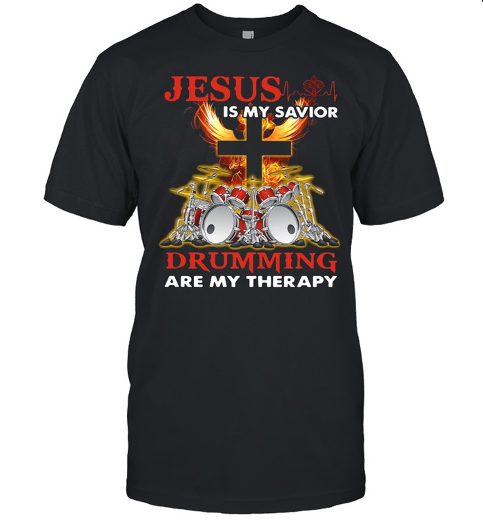 Drumming Therapy Jesus Is My Savior Drumming Are My Therapy T-shirt