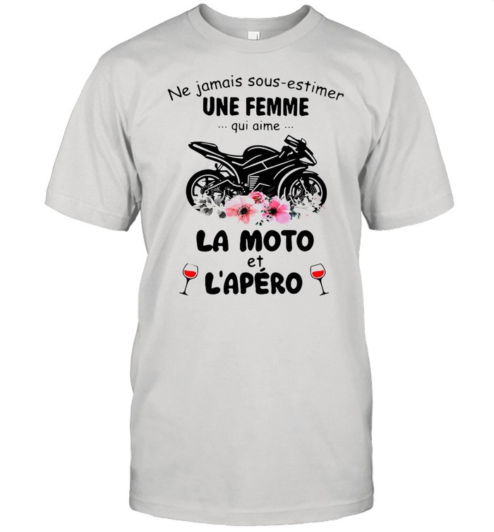 Ne Jamais Sous Estimer Une Femme Qui Aime La Moto Et Lapero T-shirt