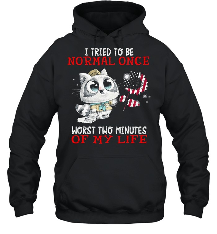 I tried to be normal once worst two minutes of my life shirt Unisex Hoodie