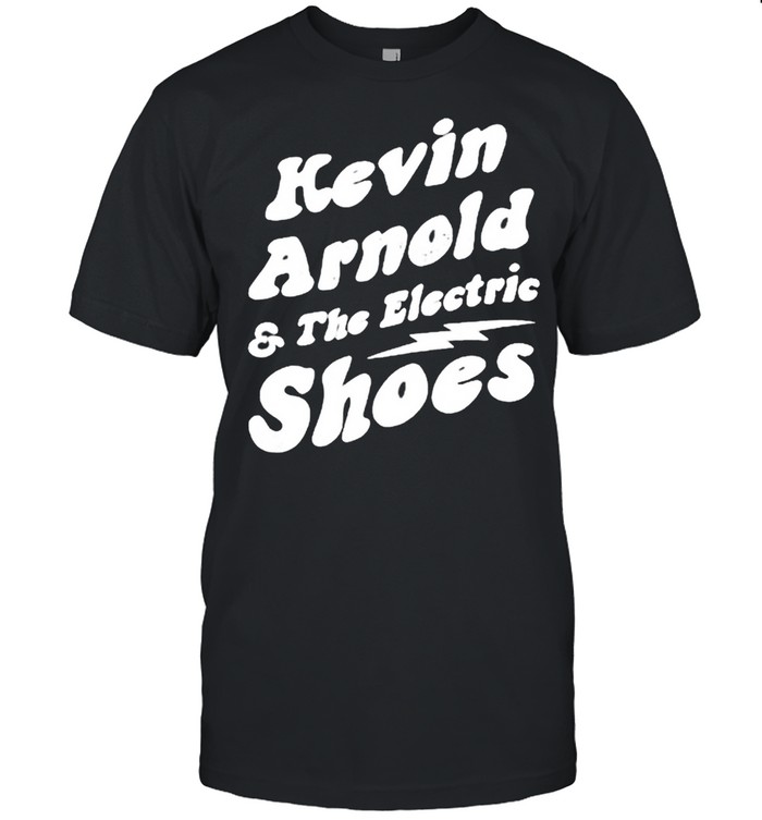 Kevin Arnold & The Electric Shoes shirt