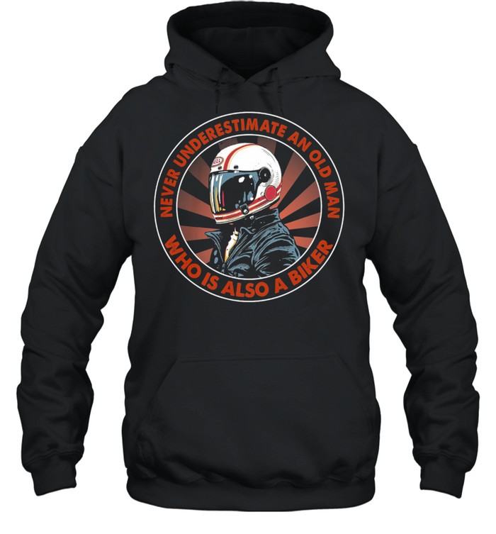 Never Underestimate an old Man who is also a Biker shirt Unisex Hoodie