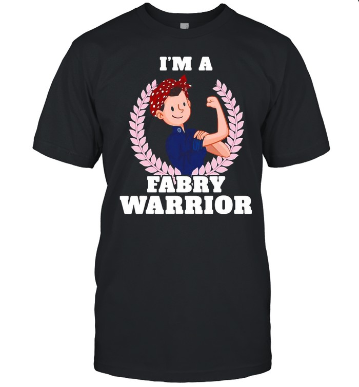 I’m A Fabry Warrior Fabry Disease Awareness T-shirt