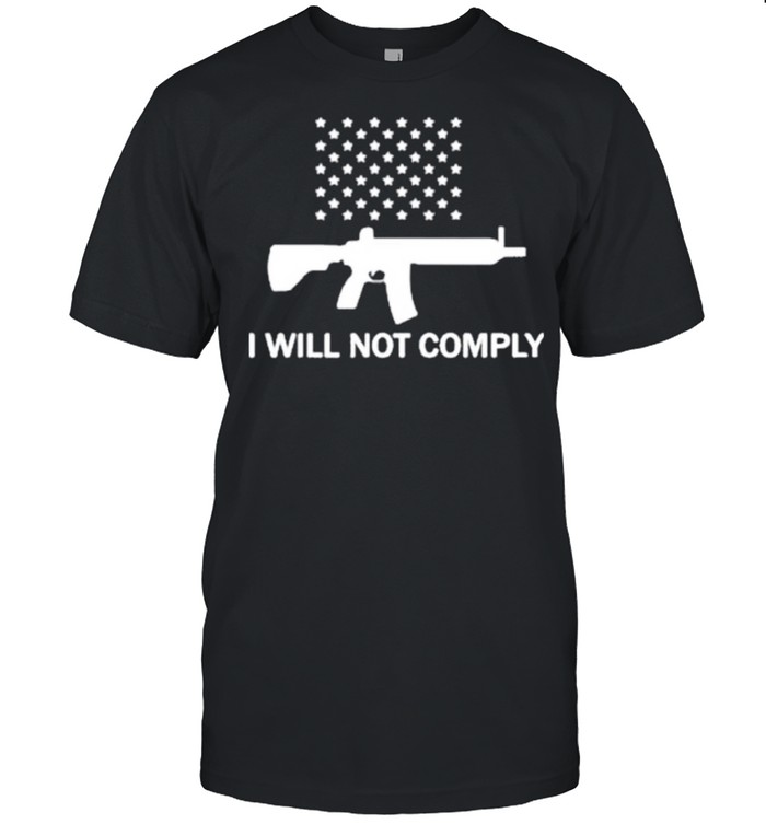Gun I Will Not Comply Stars shirt