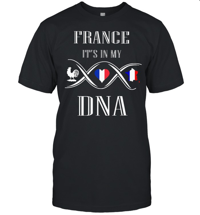 France its in my Dna shirt