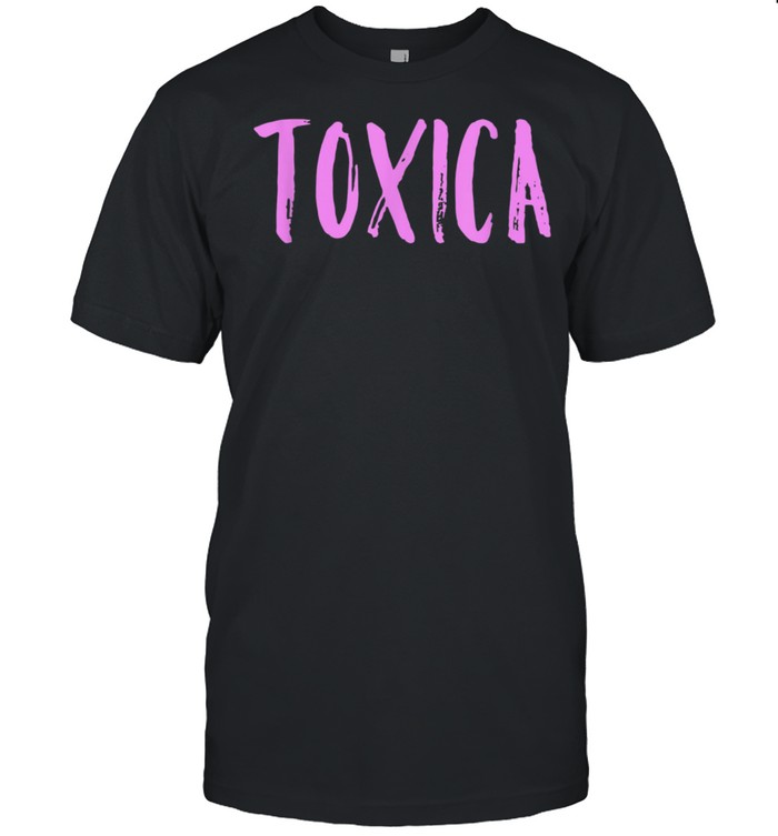 Toxica Spanish Toxic Mexican shirt