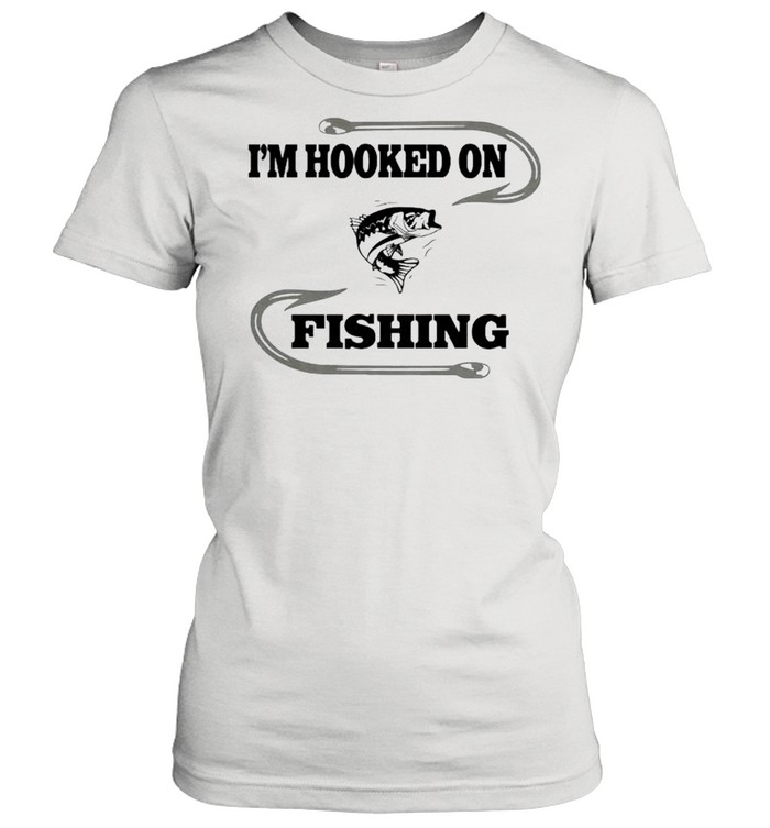Im hooked on fishing shirt Classic Women's T-shirt