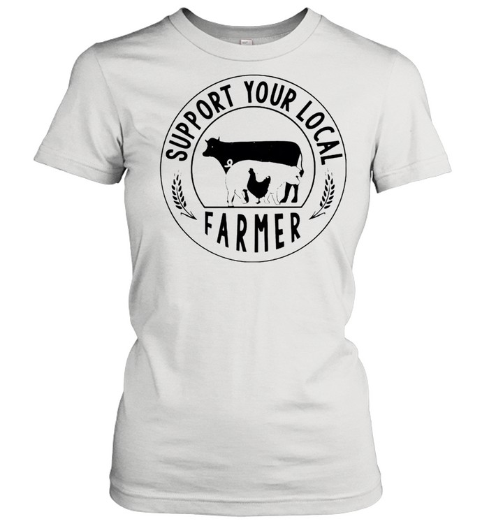 Support your local farmer shirt Classic Women's T-shirt