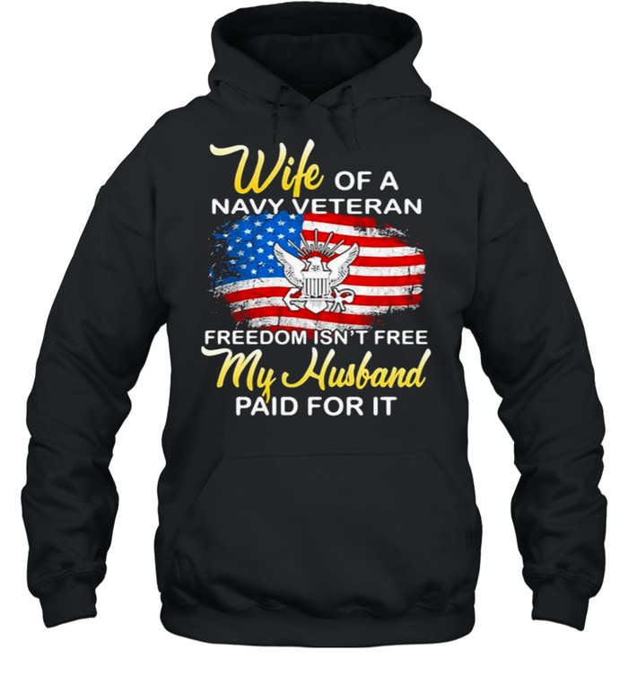 Wife Of A Navy Vateran Freedom Isn’t Free My Husband Paid For It American Flag  Unisex Hoodie