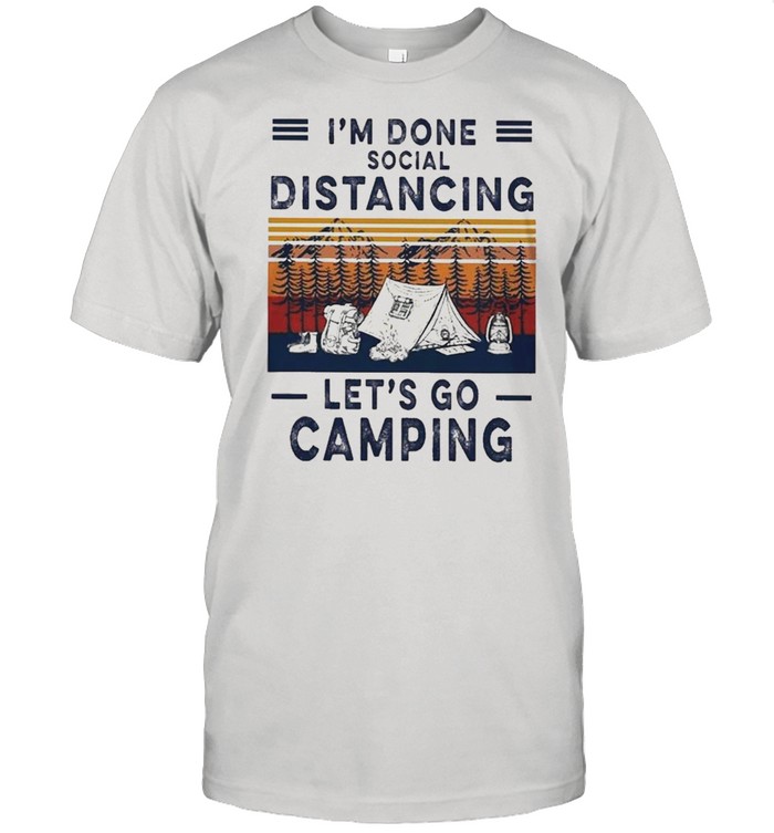 Im done social distancing lets go camping vintage shirt