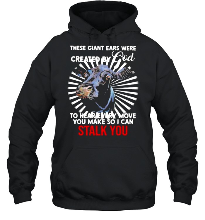These Giant Ears Were Created By God To Hear Every Move You Make So I Can Stalk You Cow  Unisex Hoodie