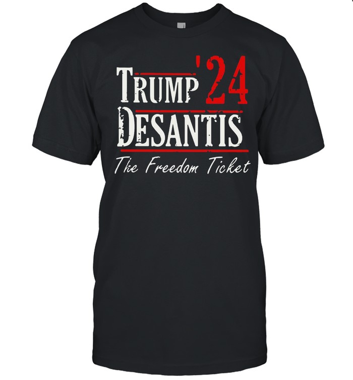Trump 24 Desantis The Freedom Ticket Shirt