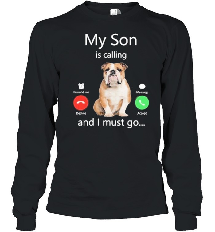 Pug My Son Is Calling And I Must Go shirt Long Sleeved T-shirt