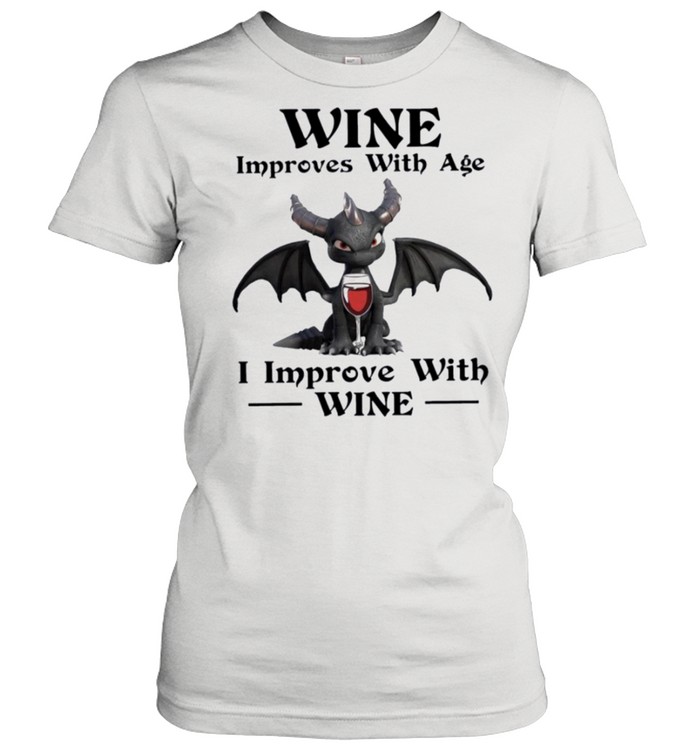 Dragon wine improves with age I improve with wine shirt Classic Women's T-shirt