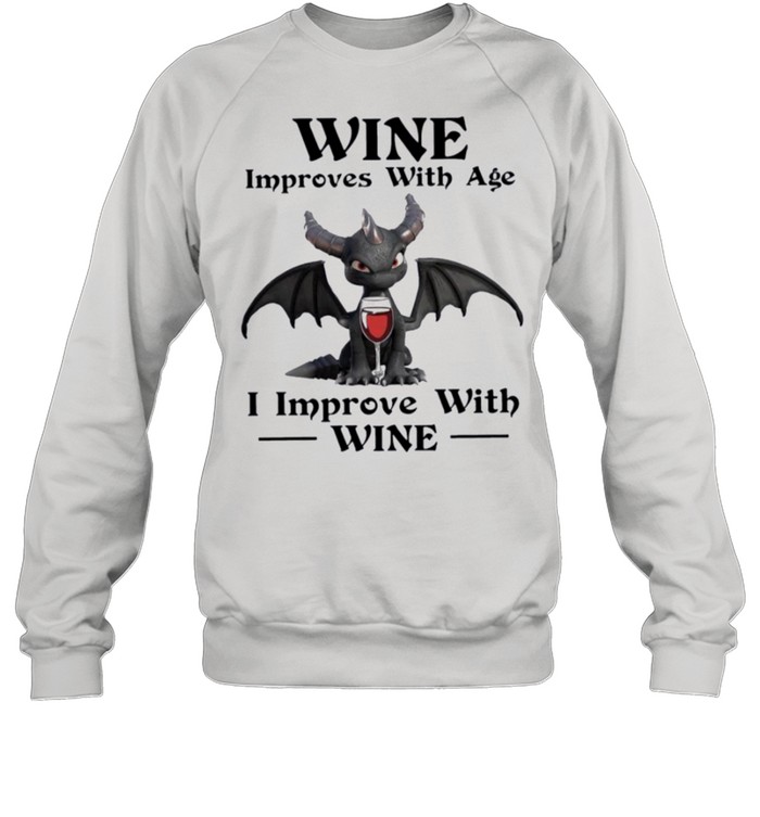 Dragon wine improves with age I improve with wine shirt Unisex Sweatshirt