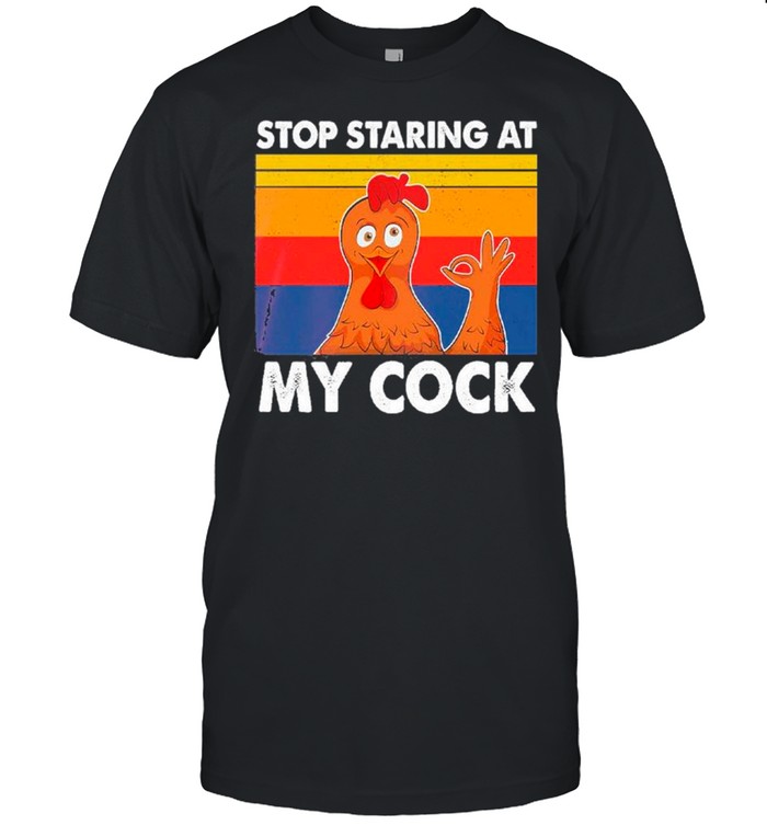 Vintage Retro Stop Staring At My Cock shirt