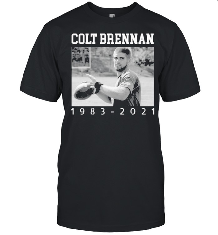 RIP Colt Brennan 1983 2021 Thank You For The Memories shirt
