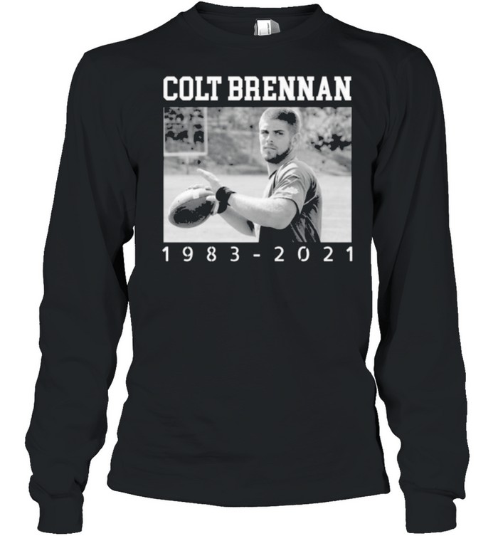RIP Colt Brennan 1983 2021 Thank You For The Memories shirt Long Sleeved T-shirt