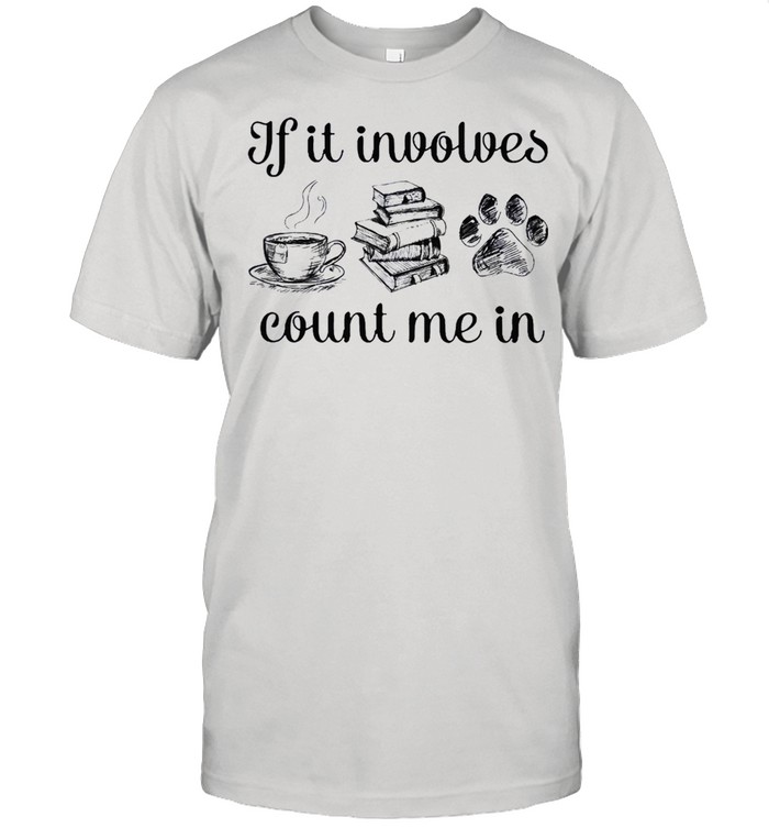 If it involves count me in coffee book and paw shirt
