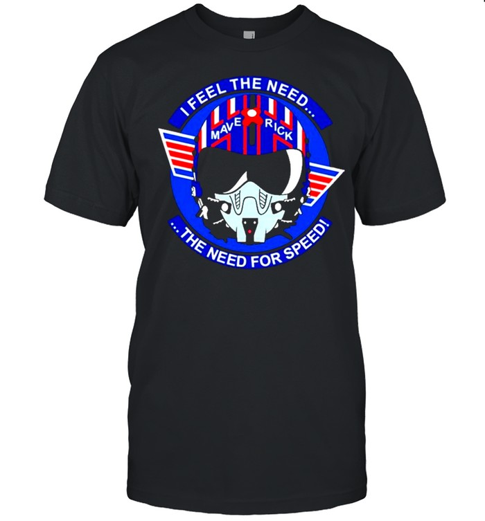 Top Gun I Feel The Need Mave Rick The Need For Speed shirt