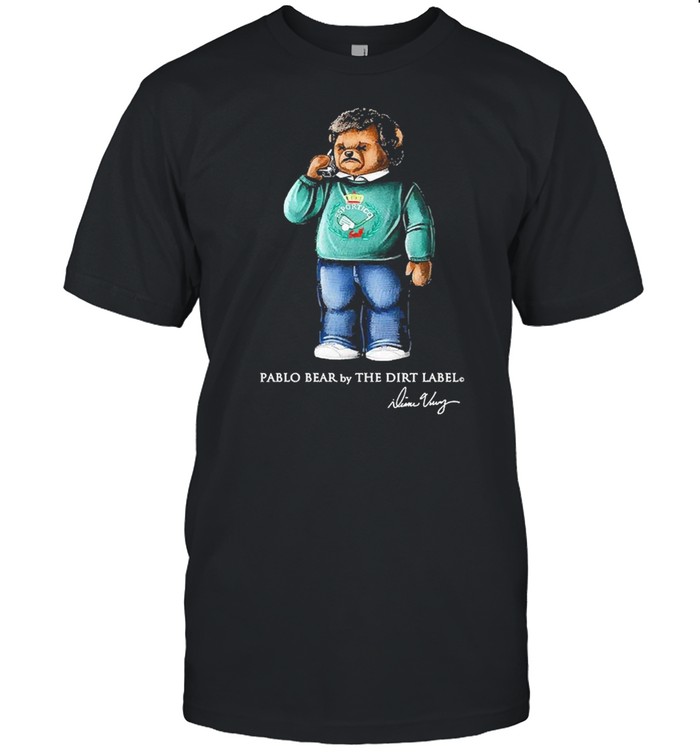 Pablo Bear By The Dirt Label Calling Shirt