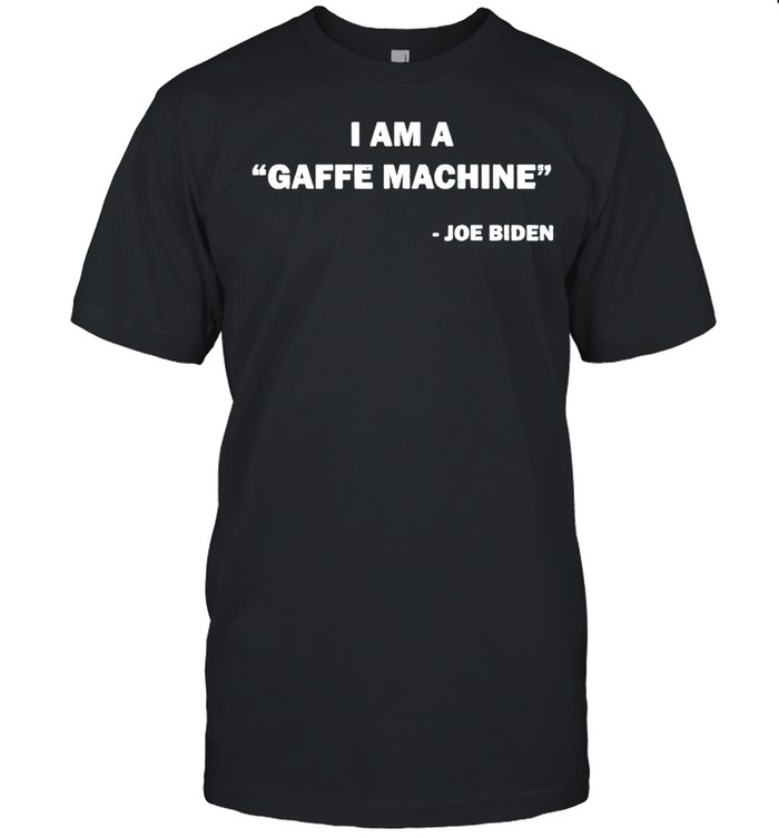 I am a Gaffe Machine shirt