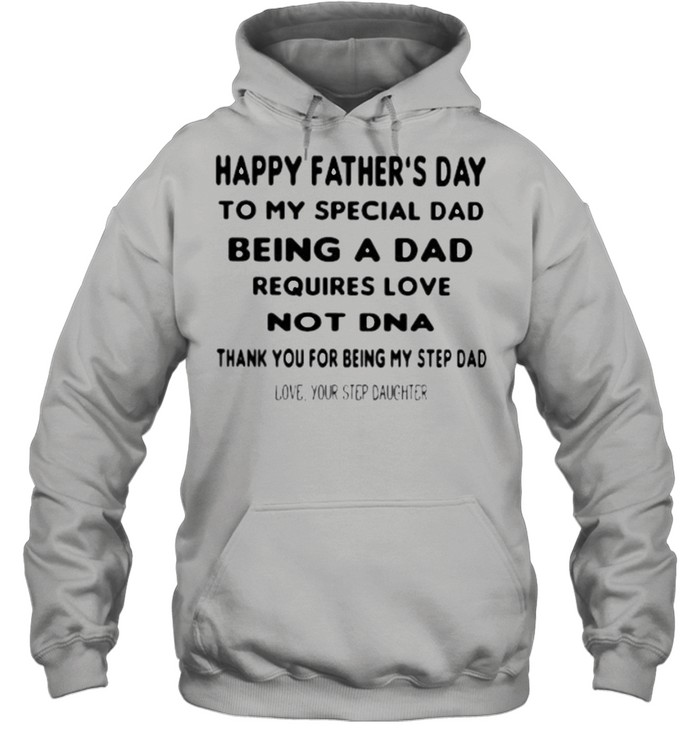 Happy Father’s Day To My Special Dad Being A Dad Requirse Love Not DNA Thank You For Being My Step Dad  Unisex Hoodie