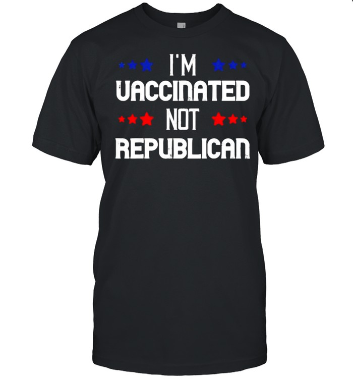 I’m Vaccinated Not Republican USA Politics T-Shirt
