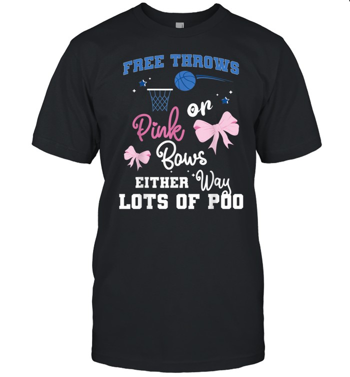 Free Throws Or Pink Bows Either Way Lots Of Poo shirt