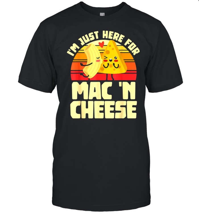 I’m Just Here For Mac ‘N Cheese Noodles Pastas shirt