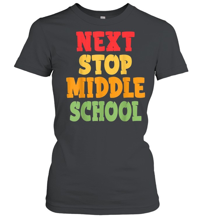 Next Stop Middle School Graduation T- Classic Women's T-shirt