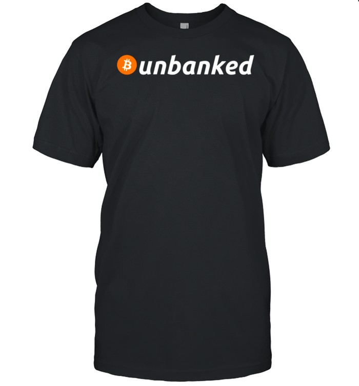 Unbanked Cryptocurrency shirt