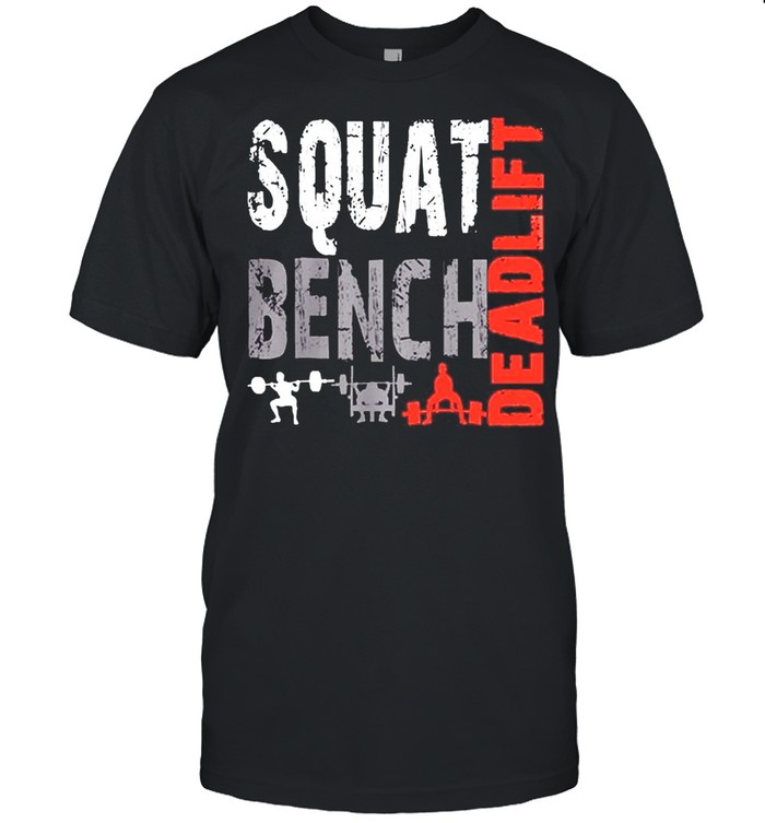 Squat Bench Deadlift Weight Lifting shirt