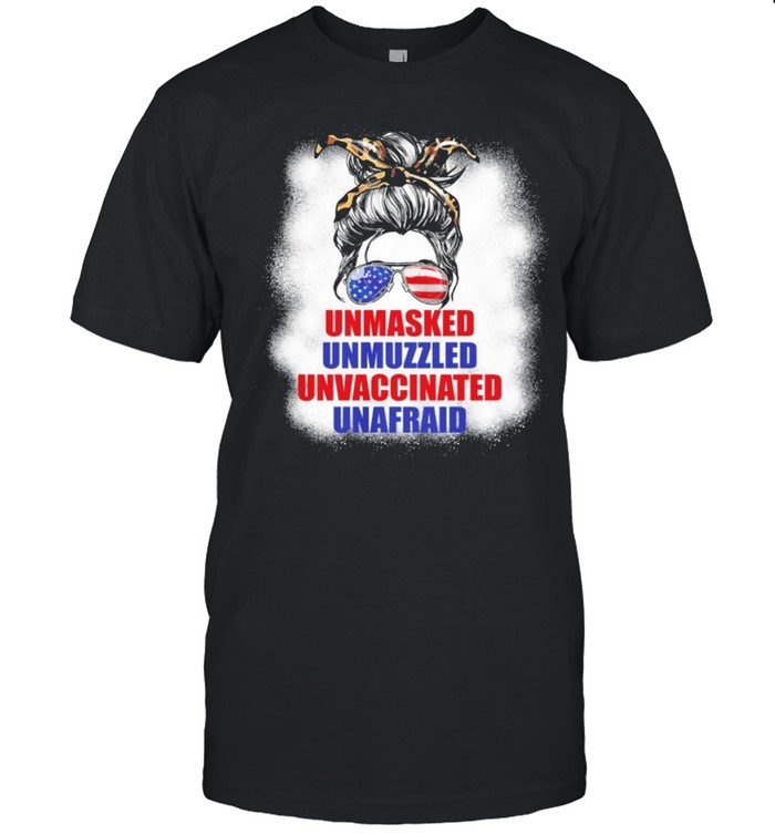 The Girl Unmasked Unmuzzled Unvaccinated Unafraid shirt