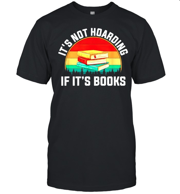 Its not hoarding if its books vintage shirt